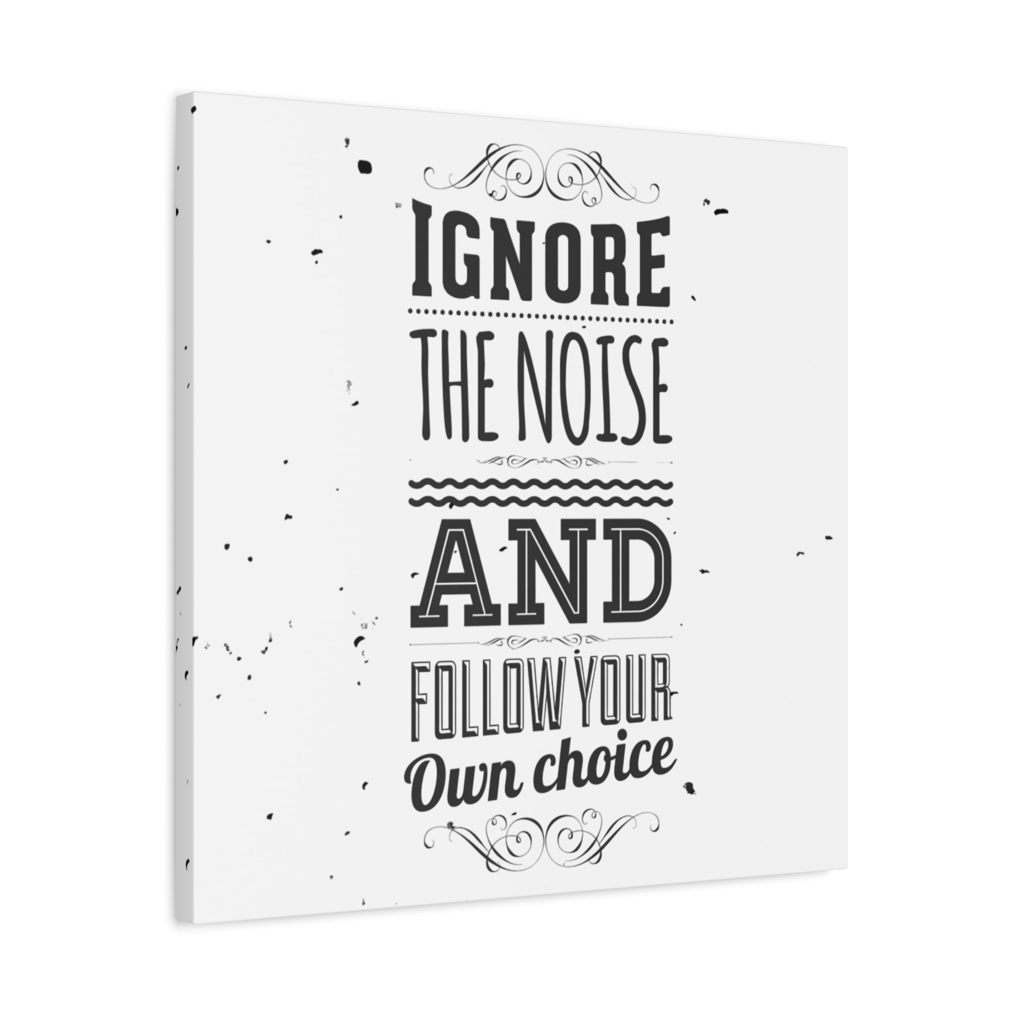 Motivational poster with text 'Ignore the noise and follow your own choice' on a white background